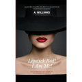 Lipstick Red! I Am Me!: The Attributes That Captivate The Essence Of A Woman