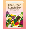 The Green Lunch Box: Recipes That Are Good for You and the Planet