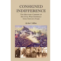 Consigned Indifference: The Military Careers of Six Civil War Generals with Tenuous Fame