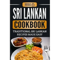 Sri Lankan Cookbook: Traditional Sri Lankan Recipes Made Easy