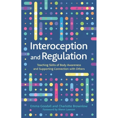 Interoception and Regulation: Teaching Skills of Body Awareness and Supporting Connection with Others