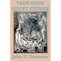 True Irish Ghost Stories