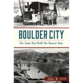Boulder City: The Town That Built the Hoover Dam