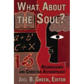What about the Soul?: Neuroscience and Christian Anthropology