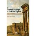 The Moral Sayings of Publius Syrus: A Roman Slave