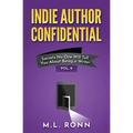 Indie Author Confidential Vol. 9: Secrets No One Will Tell You About Being a Writer