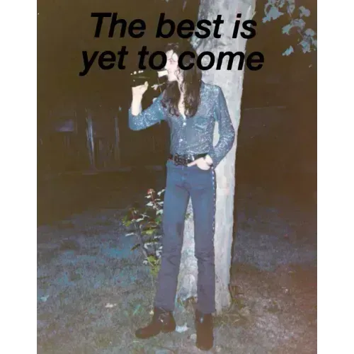 The Best Is Yet to Come