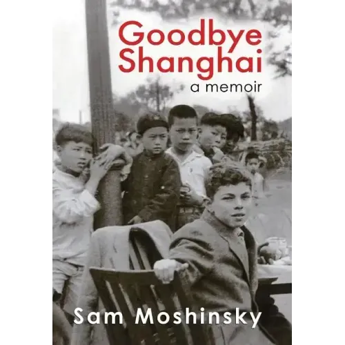 Goodbye Shanghai: A Memoir