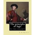 The principles of logic. By: F. H. Bradley: In two volume's