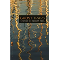 Ghost Traps: Stories