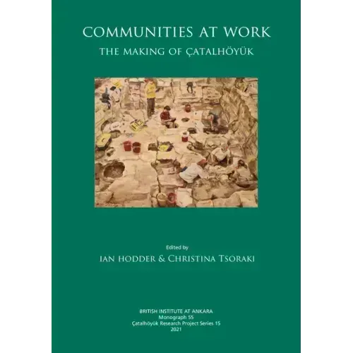 Communities at Work: The Making of Çatalhöyük