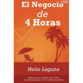El Negocio de 4 Horas: Por Fin Descifrado el Código Para Mantener Un Negocio Exitoso En Internet Con Sólo 4 Horas Por Semana Utilizando Email Marketin