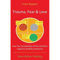 Trauma Fear and Love