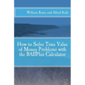 How to Solve Time Value of Money Problems with the BAIIPlus Calculator