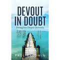 Devout in Doubt: Diving into Deeper Devotion