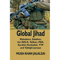 Global Jihad: Wahabism, Salafism, the ISIS-K, Taliban, PKK, Kurdish Hezbollah, TTP and Tablighi Jamaat
