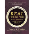Real Presence: What Does It Mean and Why Does It Matter?