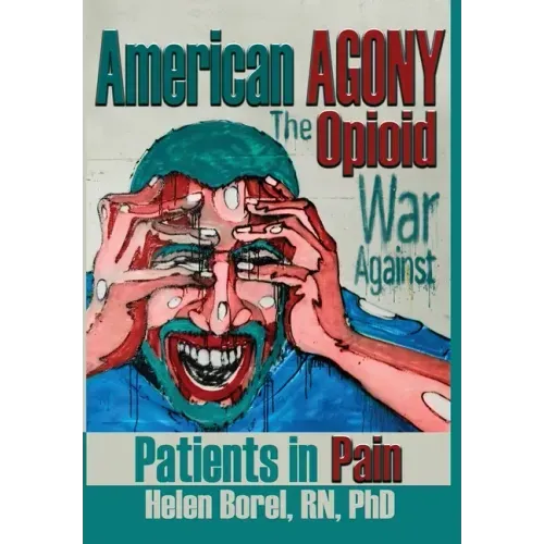 American Agony: The Opioid War Against Patients in Pain