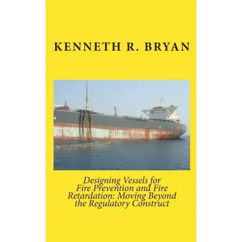 Designing Vessels for Fire Prevention and Fire Retardation: Moving Beyond the Regulatory Construct