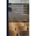 Herbart's Abc of Sense-Perception, and Minor Pedagogical Works