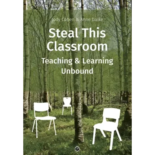 Steal This Classroom: Teaching and Learning Unbound