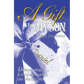 A Gift for My Son: Understanding, Loving and Guiding the Difficult Child