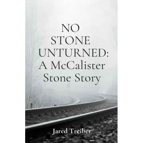 No Stone Unturned: A McCalister Stone Story
