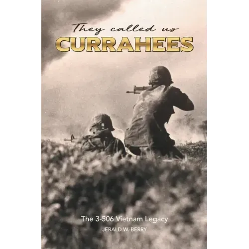 They Called Us Currahees: The 3-506 Vietnam Legacy