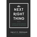 The Next Right Thing: A Simple, Soulful Practice for Making Life Decisions