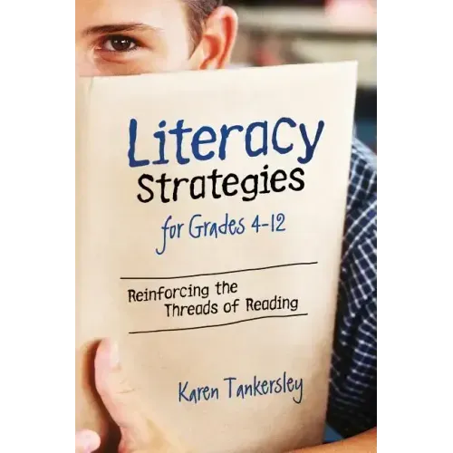 Literacy Strategies for Grades 4-12: Reinforcing the Threads of Reading