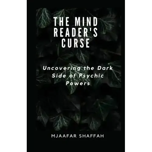 The Mind Reader's Curse: Uncovering the Dark Side of Psychic Powers