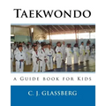 Taekwondo: a Guide book for Kids and Adults
