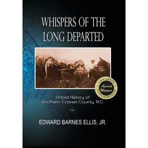 Whispers of the Long Departed: Untold History of Southern Craven County, N.C.