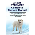 Great Pyrenees Complete Owners Manual. Great Pyrenees book for care, costs, feeding, grooming, health and training.