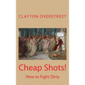 Cheap Shots: How to Fight Dirty