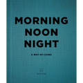 Morning, Noon, Night: A Way of Living