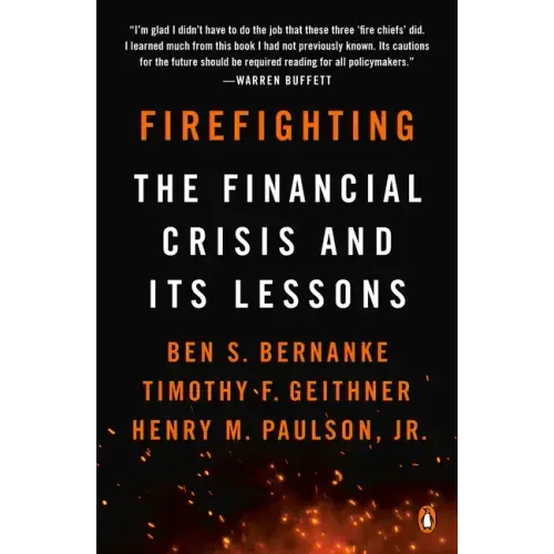 Firefighting: The Financial Crisis and Its Lessons