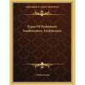 Types Of Prehistoric Southwestern Architecture