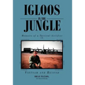Igloos in the Jungle: Memoirs of a Tactical Airlifter in Vietnam and Beyond