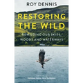 Restoring the Wild: Rewilding Our Skies, Woods and Waterways