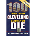 100 Things to Do in Cleveland Before You Die, 2nd Edition