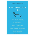 Psychology 101: The 101 Ideas, Concepts and Theories That Have Shaped Our World