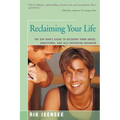 Reclaiming Your Life: The Gay Man's Guide to Recovery from Abuse, Addictions, and Self-Defeating Behavior
