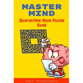 Master Mind: Quarantine Maze Puzzle Book: CHALLENGING ACTIVITY WORKBOOK FOR FAMILY - EASY? DO NOT THINK SO FAMILY FUN!