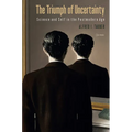 The Triumph of Uncertainty: Science and Self in the Postmodern Age