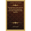 254 Questions and Answers on Practical Hypnotism and Auto-Suggestion Plus Glossary