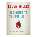 Beginning to See the Light: Sex, Hope, and Rock-and-Roll