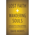 Lost Faith and Wandering Souls: A Psychology of Disillusionment, Mourning, and the Return of Hope