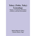 Tobey (Tobie, Toby) Genealogy: Thomas, Of Sandwich, And James, Of Kittery, And Their Descendants,