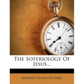 The Soteriology of Jesus...